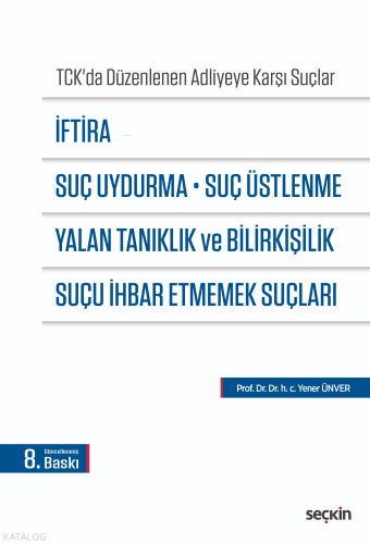 İftira, Suç Uydurma, Suç Üstlenme, Yalan Tanıklık ve Bilirkişilik, Suç
