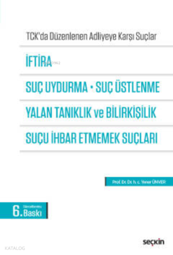 İftira, Suç Uydurma, Suç Üstlenme, Yalan Tanıklık ve Bilirkişilik, Suç