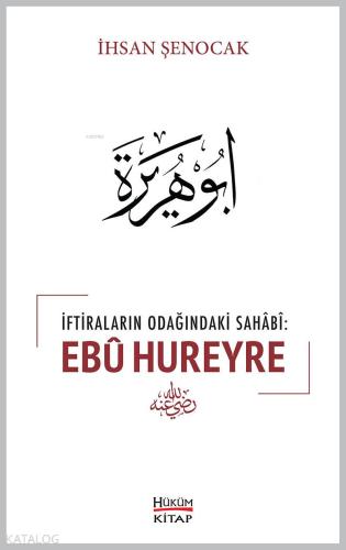 İftiraların Odağındaki Sahabi : Ebû Hureyre | İhsan Şenocak | Hüküm Ki