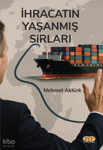 İhracatın Yaşanmış Sırları | Mehmet Aktürk | Zet Yayınları