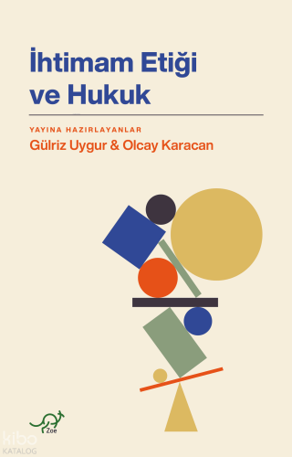 İhtimam Etiği ve Hukuk | Gülriz Uygur | Zoe Kitap