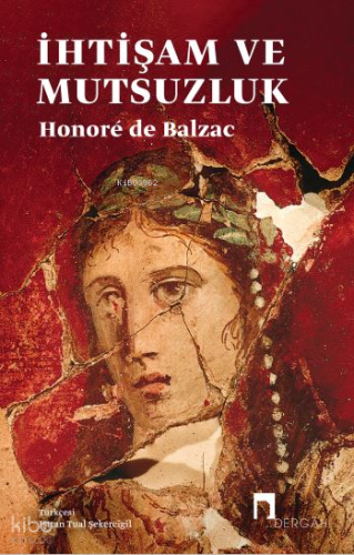 İhtişam Ve Mutsuzluk | Honore De Balzac | Dergah Yayınları