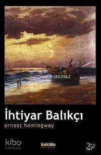 İhtiyar Balıkçı | Ernest Hemingway | Kaknüs Yayınları