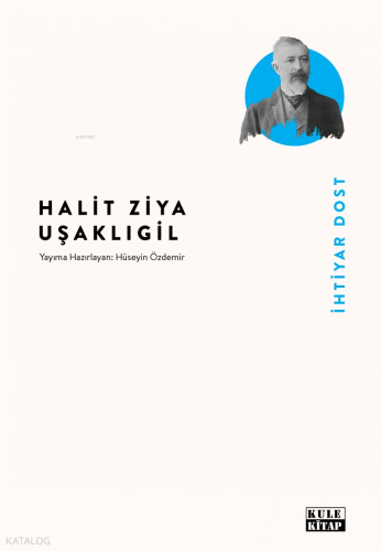 İhtiyar Dost | Halit Ziya Uşaklıgil | Kule Kitap
