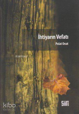 İhtiyarın Vefatı | Polat Onat | Şiirden Yayınları