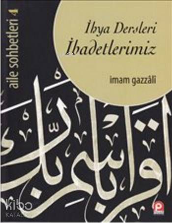 İhya Dersleri İbadetlerimiz; Aile Sohbetleri 4
