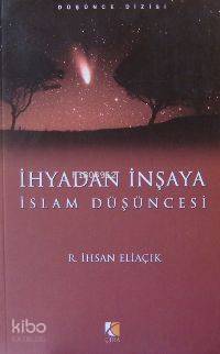 İhyadan İnşaya İslam Düşüncesi | Recep İhsan Eliaçık | Çıra Yayınları
