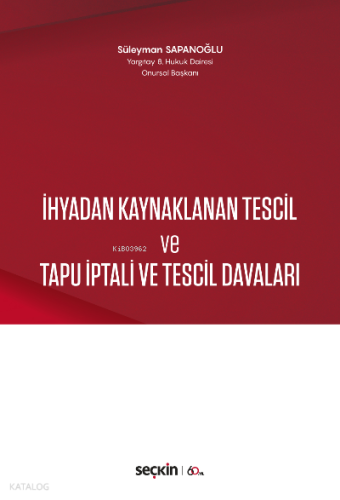 İhyadan Kaynaklanan Tescil ve Tapu İptali ve Tescil Davaları