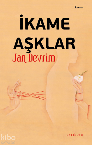 İkame Aşklar | Jan Devrim | Ayrıkotu Yayınları