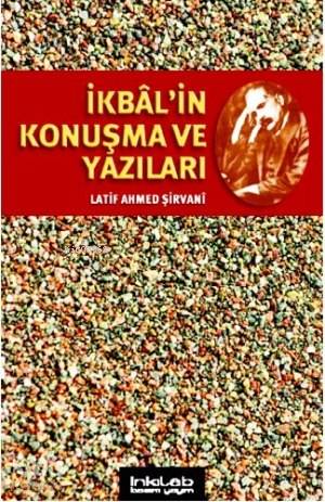 İkbal'in Konuşma ve Yazıları | Latif Ahmed Şirvani | İnkılâb Yayınları