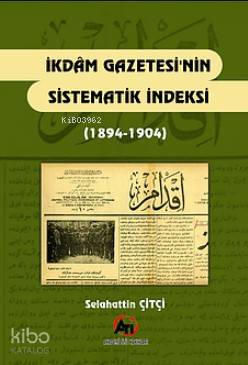 İkdam Gazetesinin Sistematik İndeksi (1894-1904) | Selahattin Çitçi | 