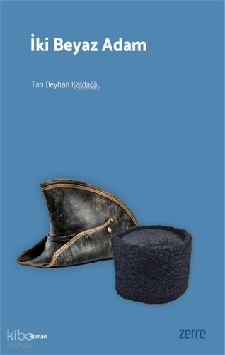 İki Beyaz Adam | Tan Beyhan Kafdağlı | Zerre Kitap
