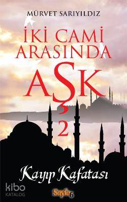 İki Cami Arasında Aşk 2; Kayıp Kafatası | Mürvet Sarıyıldız | Sayfa6 Y
