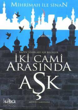 İki Cami Arasında Aşk; Mihrimah ile Sinan | Mürvet Sarıyıldız | Mola K
