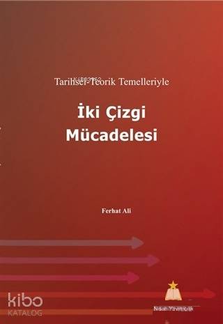 İki Çizgi Mücadelesi; Tarihsel-Teorik Temelleriyle