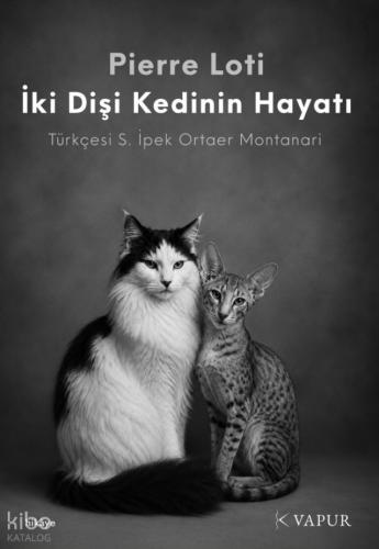 İki Dişi Kedinin Hayatı | Pierre Loti | Vapur Yayınları