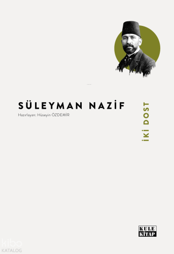 İki Dost | Süleyman Nazif | Kule Kitap