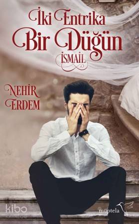 İki Entrika Bir Düğün İsmail | Nehir Erdem | Müptela Yayınevi