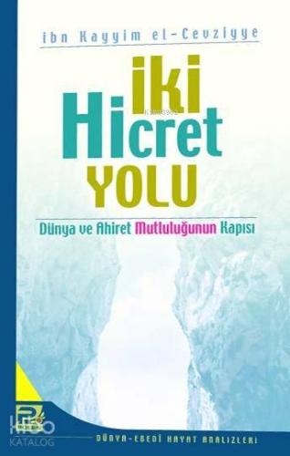İki Hicret Yolu; Dünya ve Ahiret Mutluluğunun Kapısı | İbn-i Kayyım El