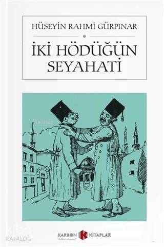 İki Hödüğün Seyahati (Cep Boy) | Hüseyin Rahmi Gürpınar | Karbon Kitap