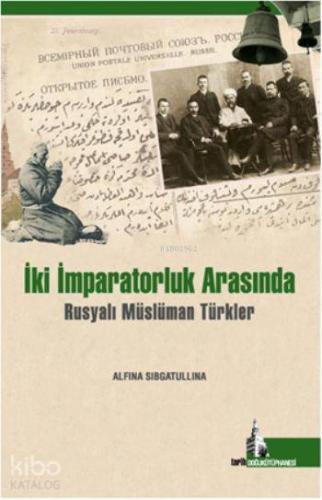 İki İmparatorluk Arasında; Rusyalı Müslüman Türkler