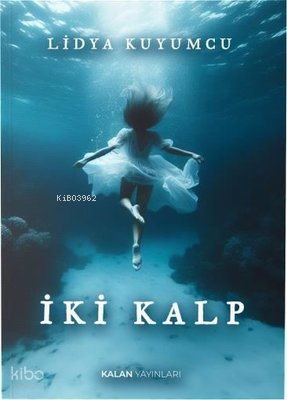İki Kalp | Lidya Kuyumcu | Kalan Yayınları