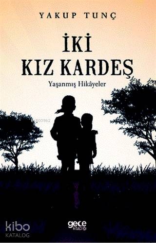 İki Kız Kardeş; Yaşanmış Hikayeler