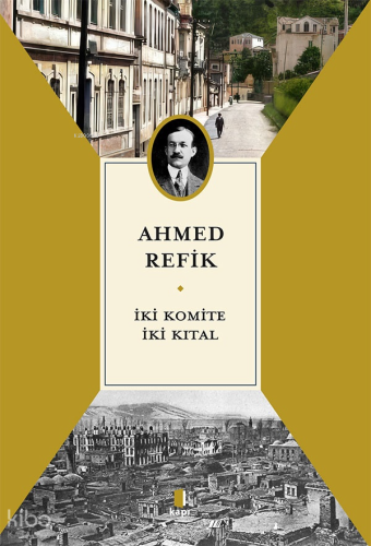 İki Komite İki Kıtal | Ahmed Refik | Kapı Yayınları