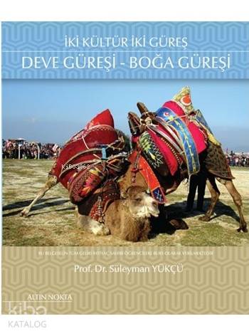İki Kültür İki Güreş Deve Güreşi - Boğa Güreşi