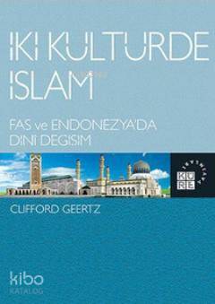İki Kültürde İslam; Fas ve Endonezya'da Dini Değişim
