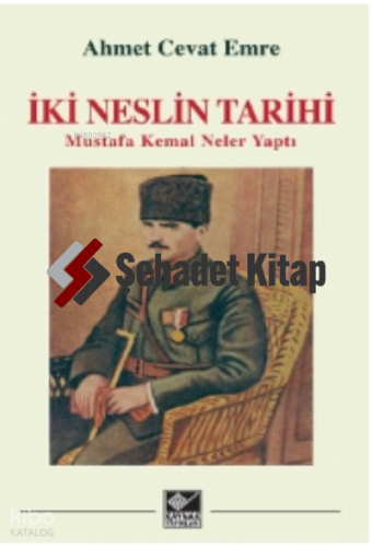 İki Neslin Tarihi ;Mustafa Kemal Neler Yaptı