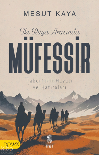 İki Rüya Arasında Müfessir;Taberî’nin Hayatı ve Hatıraları | Mesut Kay