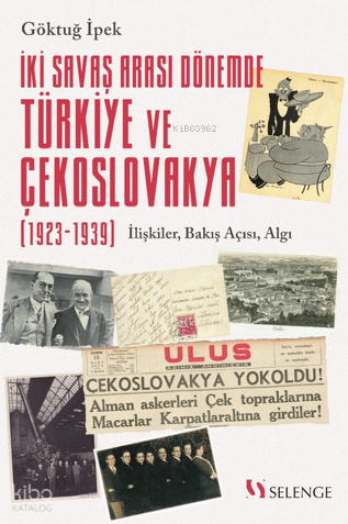 İki Savaş Arası Dönemde Türkiye ve Çekoslovakya (1923-1939); İlişkiler, Bakış Açısı, Algı