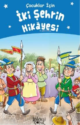 İki Şehrin Hikayesi; Çocuklar İçin | Kolektif | Koloni Çocuk