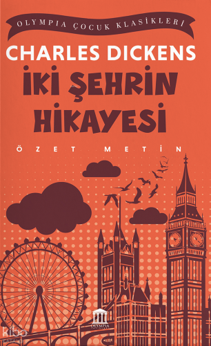 İki Şehrin Hikayesi (Özet Kitap) | Charles Dickens | Olympia Yayınları