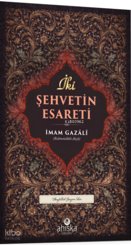 İki Şehvetin Esareti | İmam Gazali | Ahıska Yayınevi