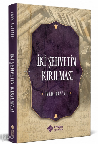 İki Şehvetin Kırılması | İmam Gazali | İtisam Yayınları