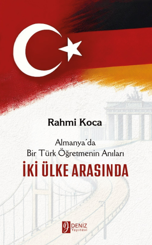 İki Ülke Arasında;Almanya'da Bir Türk Öğretmenin Anıları
