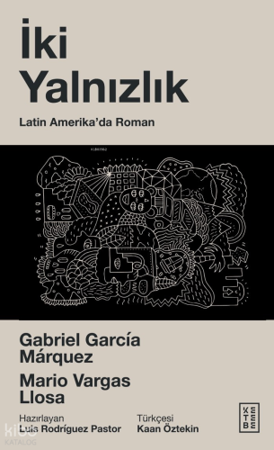 İki Yalnızlık;Latin Amerika’da Roman | Gabriel Garcia Marquez | Ketebe