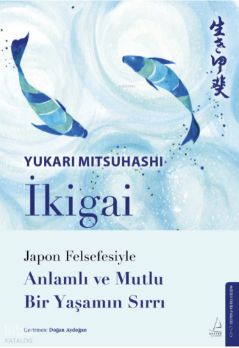 İkigai;Japon Felsefesiyle Anlamlı ve Mutlu Bir Yaşamın Sırrı | Yukari 