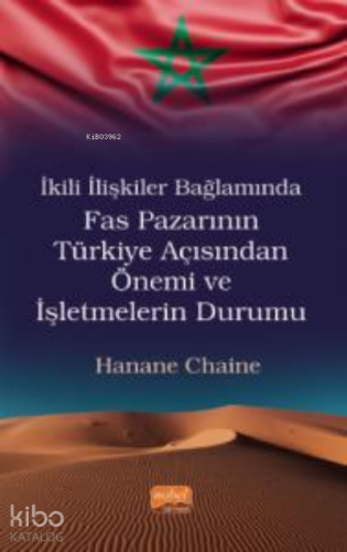 İkili İlişkiler Bağlamında Fas Pazarının Türkiye Açısından Önemi ve İşletmelerin Durumu