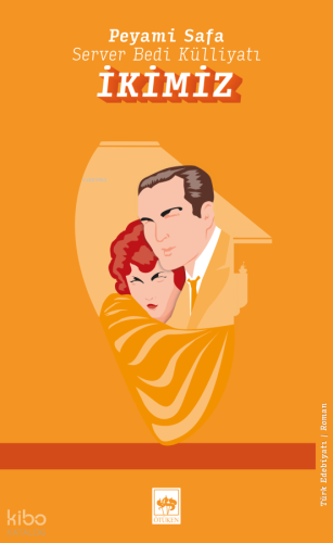 İkimiz ;Server Bedi Külliyatı | Peyami Safa | Ötüken Neşriyat