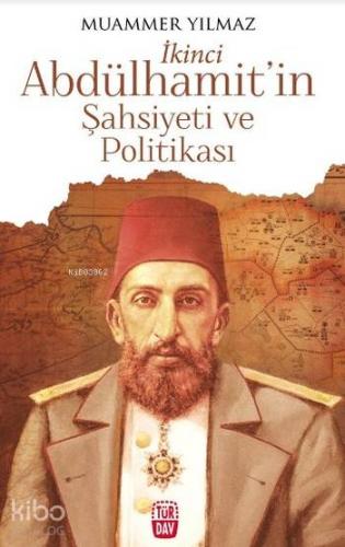 İkinci Abdülhamit'in Şahsiyeti ve Politikası; İkinci Abdülhamit'in Şahsiyeti ve Politikası