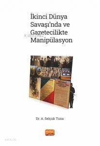 İkinci Dünya Savaşı'nda ve Gazetecilikte Manipülasyon