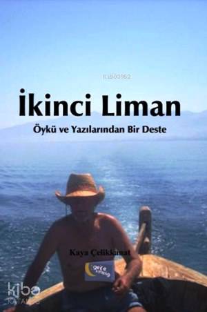 İkinci Liman; Öykü ve Yazılarından Bir Deste