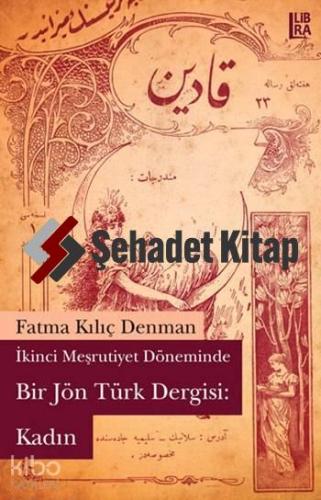 İkinci Meşrutiyet Döneminde Bir Jön Türk Dergisi: Kadın