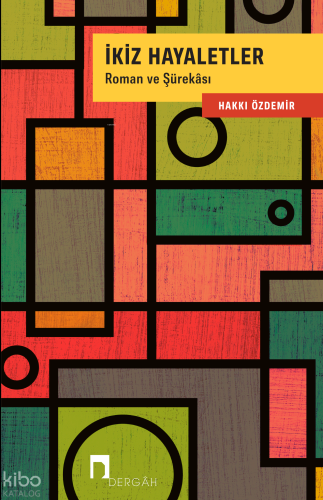 İkiz Hayaletler;Roman ve Şürekâsı | Hakkı Özdemir | Dergah Yayınları