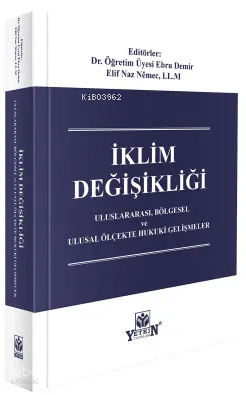 İklim Değişikliği;Uluslararası, Bölgesel ve Ulusal Ölçekte Hukuki Geli