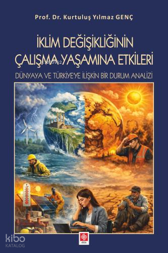 İklim Değişikliğinin Çalışma Yaşamına Etkileri;Dünyaya ve Türkiye'ye İ