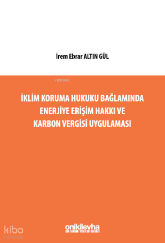 İklim Koruma Hukuku Bağlamında Enerjiye Erişim Hakkı ve Karbon Vergisi Uygulaması